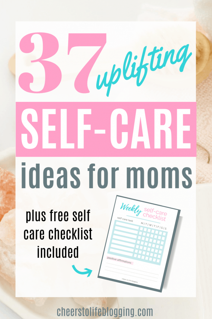37 self care ideas for moms with free printable self care checklist