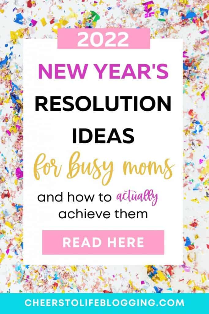 2022 new year's resolution ideas for busy moms and how to actually achieve them - read here