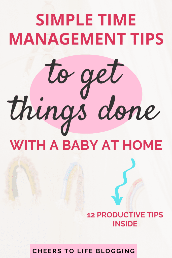 simple time management tips to get things done with a baby at home - 12 productive tips inside